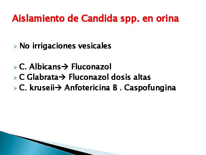 Aislamiento de Candida spp. en orina Ø No Ø C. irrigaciones vesicales Albicans Fluconazol