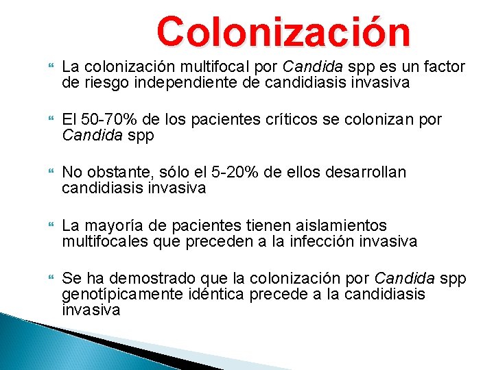 Colonización La colonización multifocal por Candida spp es un factor de riesgo independiente de