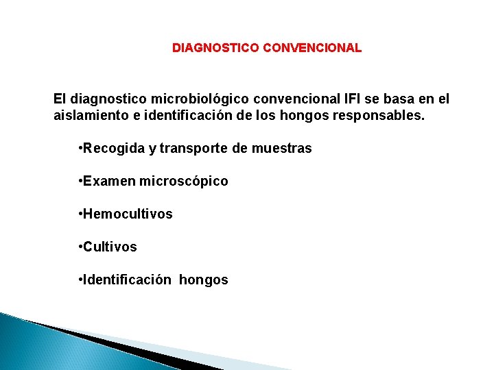 DIAGNOSTICO CONVENCIONAL El diagnostico microbiológico convencional IFI se basa en el aislamiento e identificación