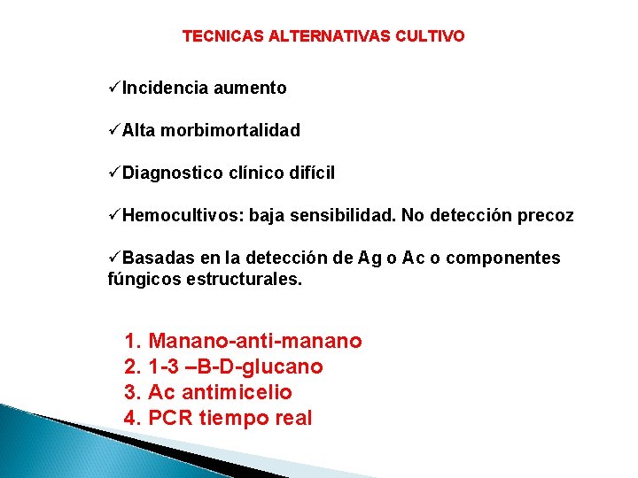 TECNICAS ALTERNATIVAS CULTIVO üIncidencia aumento üAlta morbimortalidad üDiagnostico clínico difícil üHemocultivos: baja sensibilidad. No