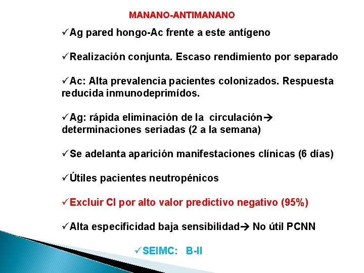 MANANO-ANTIMANANO üAg pared hongo-Ac frente a este antígeno üRealización conjunta. Escaso rendimiento por separado