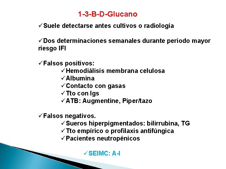 1 -3 -B-D-Glucano üSuele detectarse antes cultivos o radiología üDos determinaciones semanales durante periodo