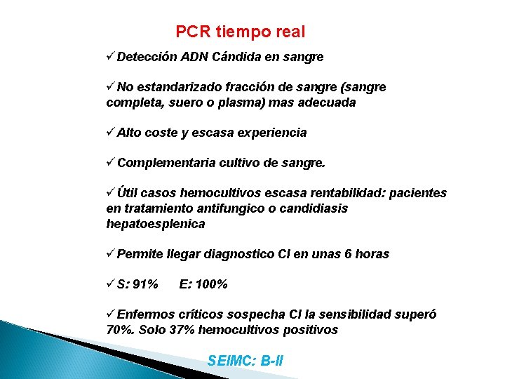 PCR tiempo real üDetección ADN Cándida en sangre üNo estandarizado fracción de sangre (sangre