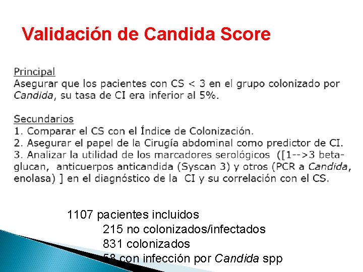 Validación de Candida Score 1107 pacientes incluidos 215 no colonizados/infectados 831 colonizados 58 con