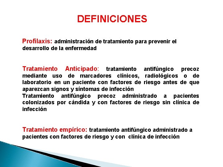 DEFINICIONES Profilaxis: administración de tratamiento para prevenir el desarrollo de la enfermedad Tratamiento Anticipado: