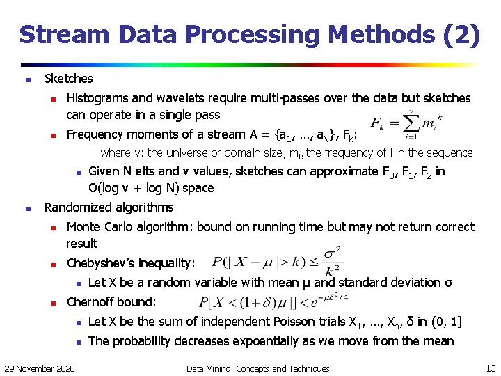 Stream Data Processing Methods (2) n Sketches n n Histograms and wavelets require multi-passes