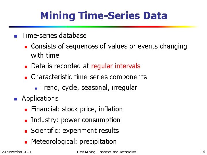 Mining Time-Series Data n Time-series database n Consists of sequences of values or events