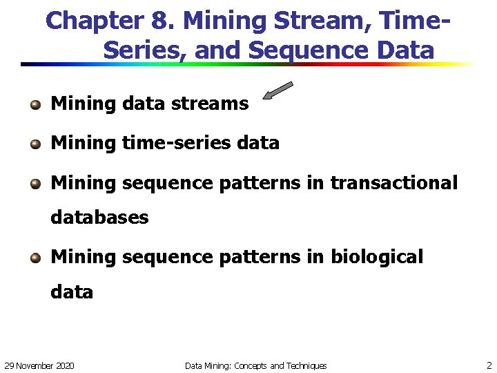 Chapter 8. Mining Stream, Time. Series, and Sequence Data Mining data streams Mining time-series