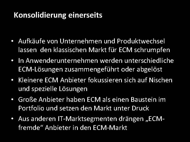 Konsolidierung einerseits • Aufkäufe von Unternehmen und Produktwechsel lassen den klassischen Markt für ECM