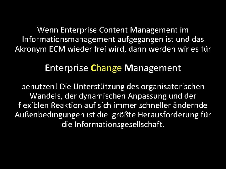 Wenn Enterprise Content Management im Informationsmanagement aufgegangen ist und das Akronym ECM wieder frei