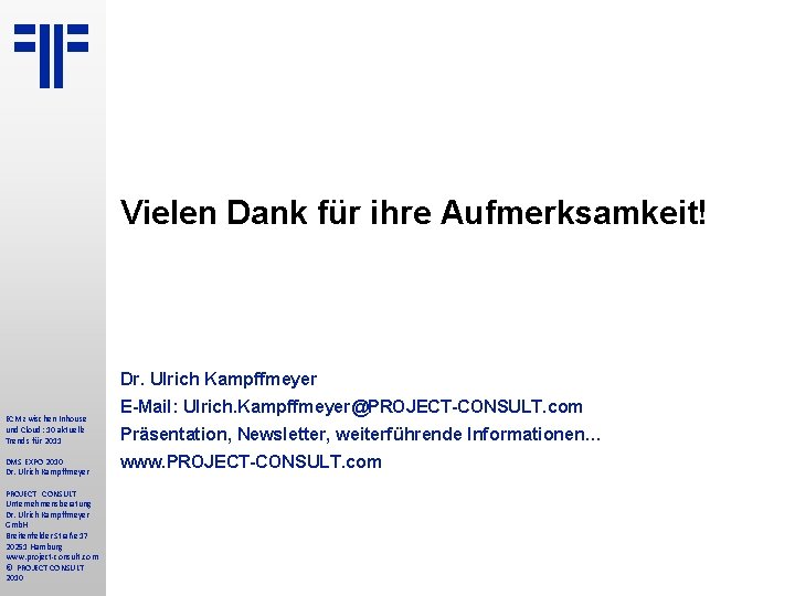 Vielen Dank für ihre Aufmerksamkeit! Dr. Ulrich Kampffmeyer ECM zwischen Inhouse und Cloud: 10