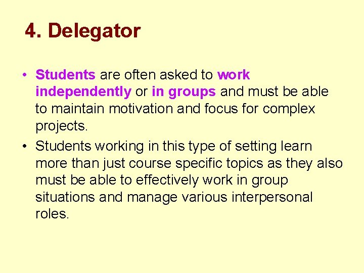 4. Delegator • Students are often asked to work independently or in groups and