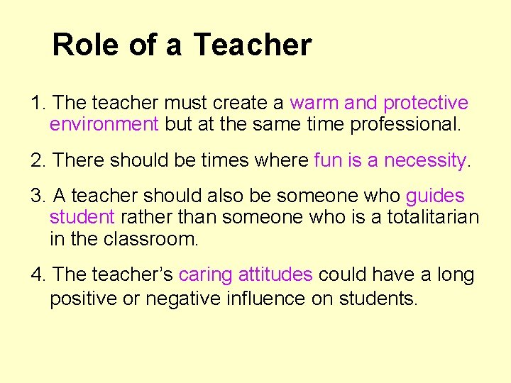 Role of a Teacher 1. The teacher must create a warm and protective environment