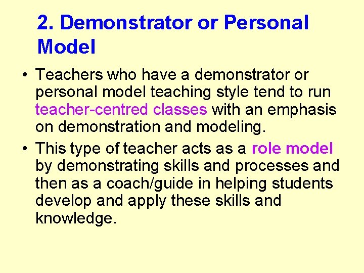 2. Demonstrator or Personal Model • Teachers who have a demonstrator or personal model