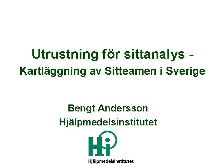 Utrustning för sittanalys Kartläggning av Sitteamen i Sverige Bengt Andersson Hjälpmedelsinstitutet 
