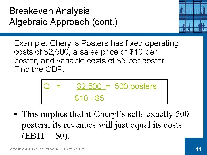 Breakeven Analysis: Algebraic Approach (cont. ) Example: Cheryl’s Posters has fixed operating costs of
