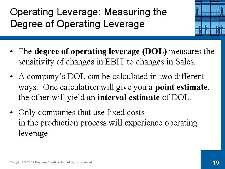 Operating Leverage: Measuring the Degree of Operating Leverage • The degree of operating leverage