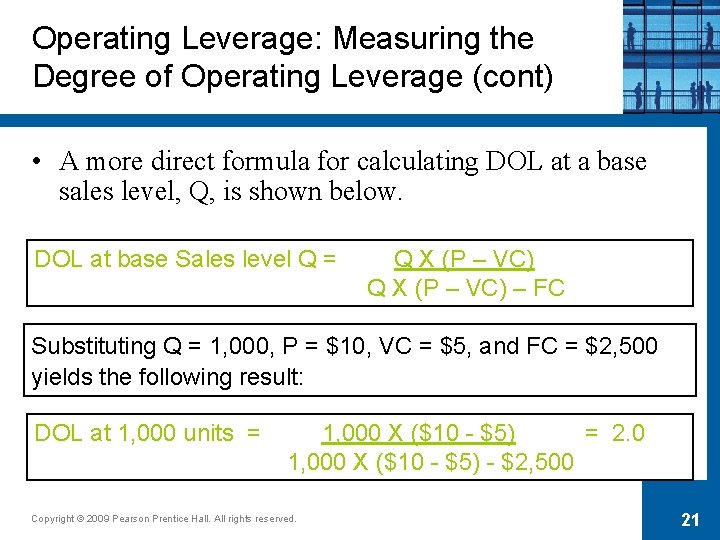 Operating Leverage: Measuring the Degree of Operating Leverage (cont) • A more direct formula