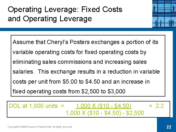 Operating Leverage: Fixed Costs and Operating Leverage Assume that Cheryl’s Posters exchanges a portion