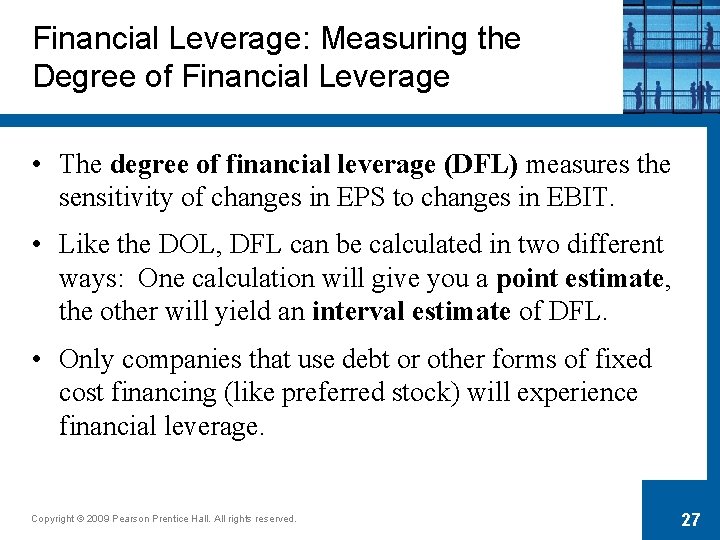 Financial Leverage: Measuring the Degree of Financial Leverage • The degree of financial leverage