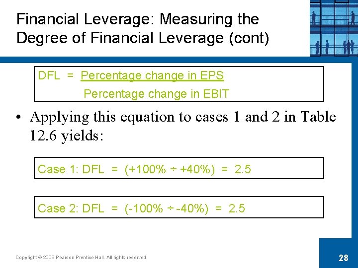 Financial Leverage: Measuring the Degree of Financial Leverage (cont) DFL = Percentage change in