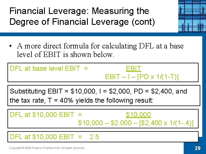 Financial Leverage: Measuring the Degree of Financial Leverage (cont) • A more direct formula