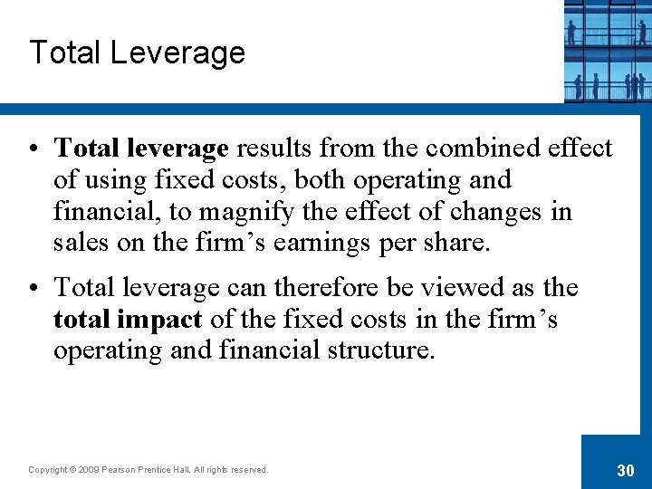 Total Leverage • Total leverage results from the combined effect of using fixed costs,
