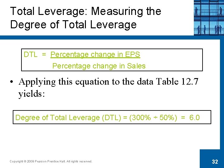 Total Leverage: Measuring the Degree of Total Leverage DTL = Percentage change in EPS