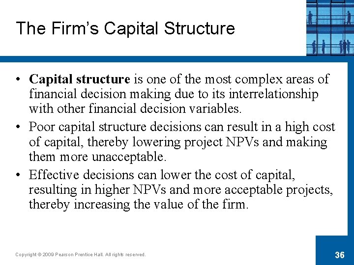 The Firm’s Capital Structure • Capital structure is one of the most complex areas