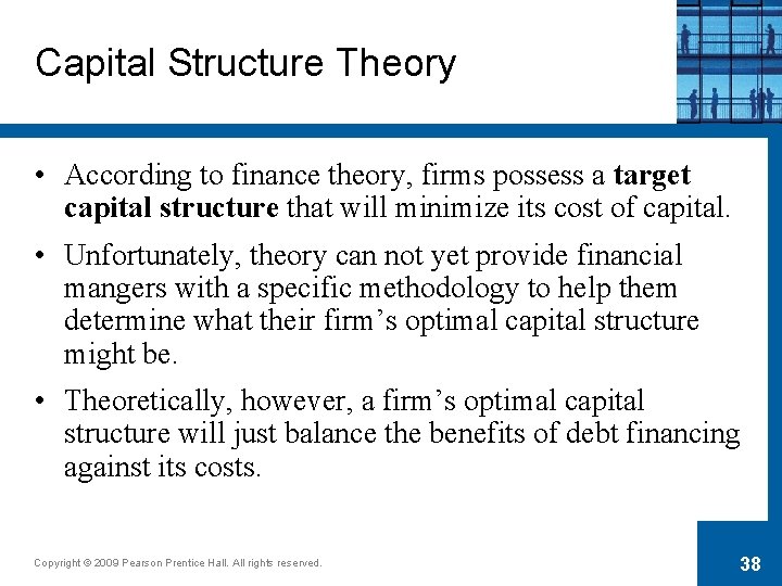 Capital Structure Theory • According to finance theory, firms possess a target capital structure