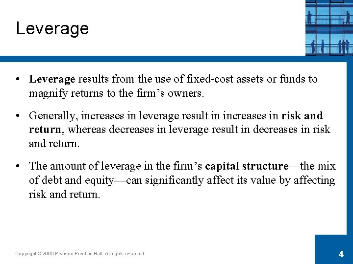 Leverage • Leverage results from the use of fixed-cost assets or funds to magnify