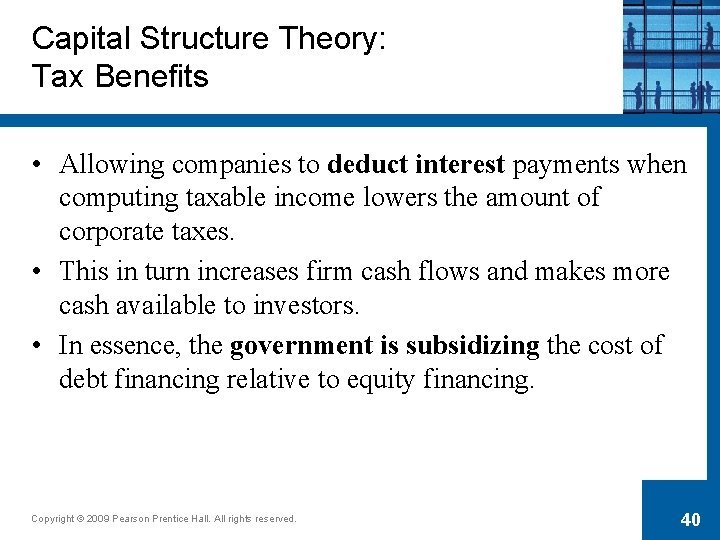 Capital Structure Theory: Tax Benefits • Allowing companies to deduct interest payments when computing