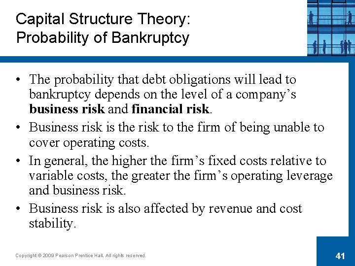 Capital Structure Theory: Probability of Bankruptcy • The probability that debt obligations will lead