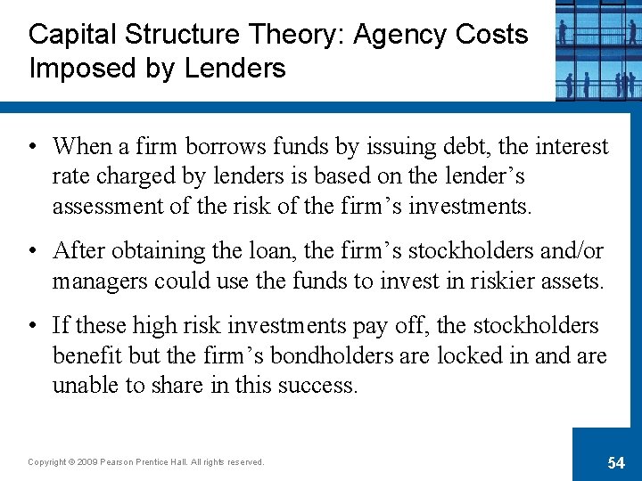Capital Structure Theory: Agency Costs Imposed by Lenders • When a firm borrows funds