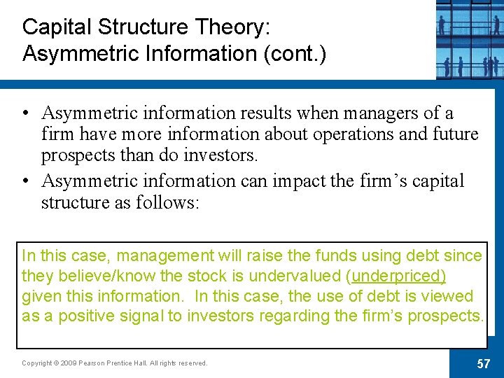 Capital Structure Theory: Asymmetric Information (cont. ) • Asymmetric information results when managers of