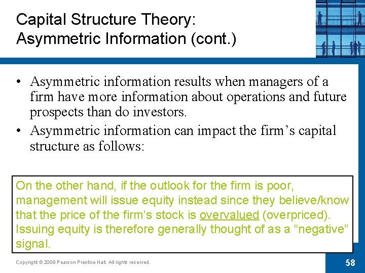 Capital Structure Theory: Asymmetric Information (cont. ) • Asymmetric information results when managers of