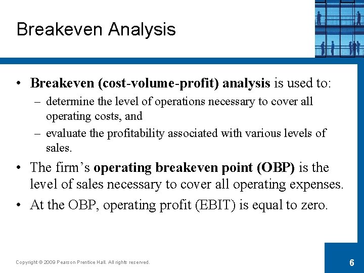 Breakeven Analysis • Breakeven (cost-volume-profit) analysis is used to: – determine the level of