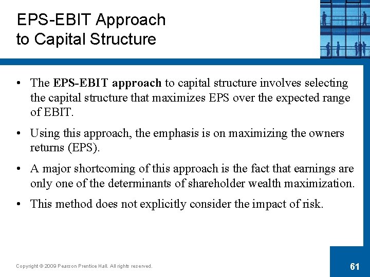 EPS-EBIT Approach to Capital Structure • The EPS-EBIT approach to capital structure involves selecting