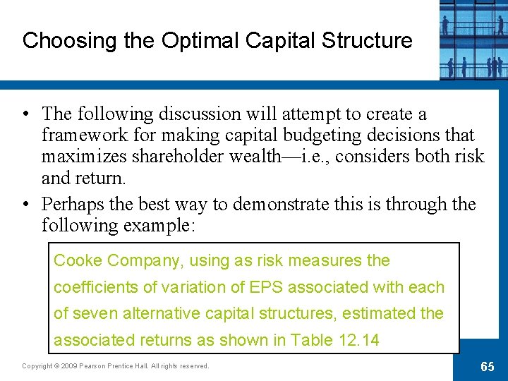 Choosing the Optimal Capital Structure • The following discussion will attempt to create a