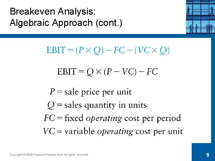Breakeven Analysis: Algebraic Approach (cont. ) Copyright © 2009 Pearson Prentice Hall. All rights
