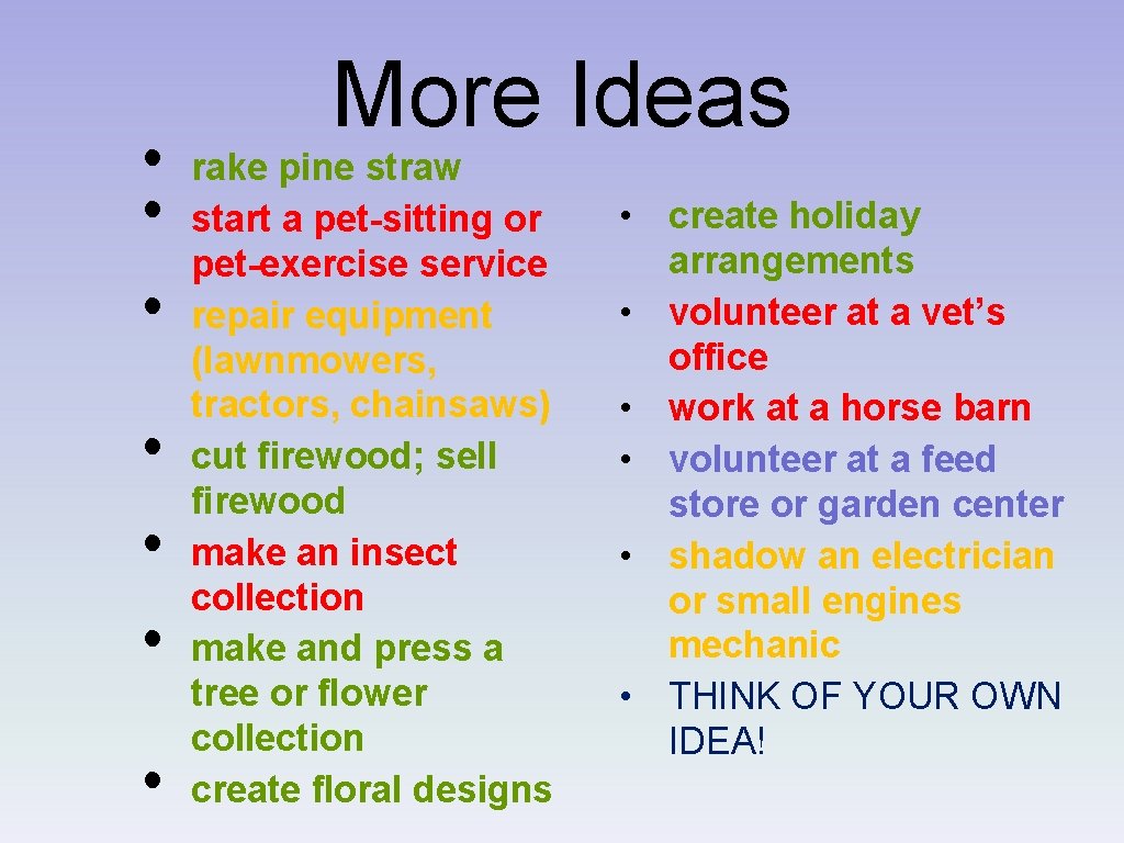  • • More Ideas rake pine straw start a pet-sitting or pet-exercise service