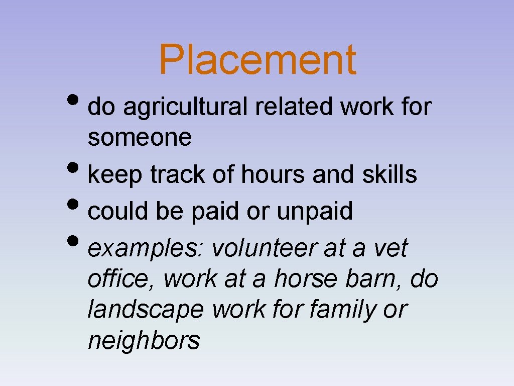 Placement • do agricultural related work for • • • someone keep track of