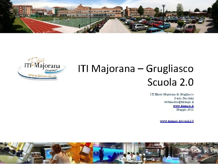 ITI Majorana – Grugliasco Scuola 2. 0 ITI Ettore Majorana di Grugliasco Dario Zucchini