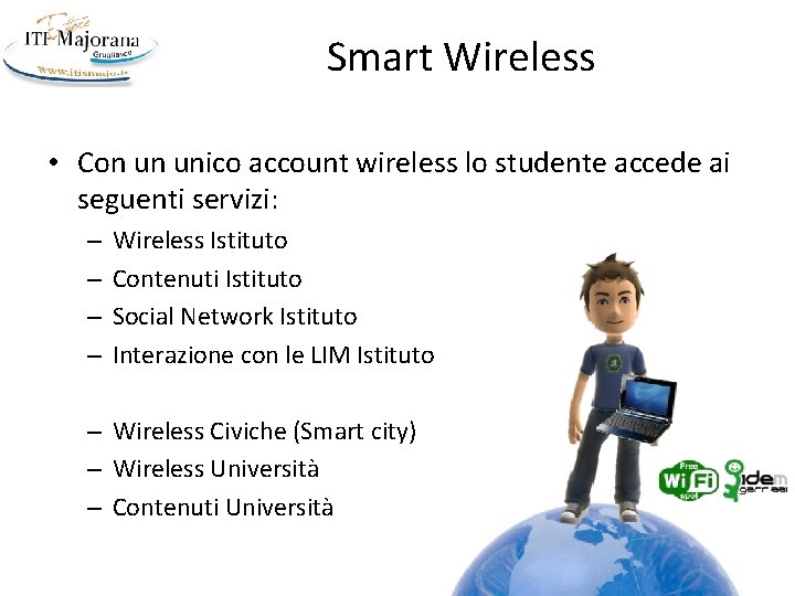 Smart Wireless • Con un unico account wireless lo studente accede ai seguenti servizi: