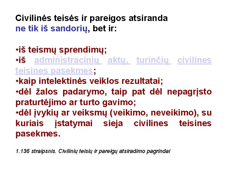 Civilinės teisės ir pareigos atsiranda ne tik iš sandorių, bet ir: • iš teismų