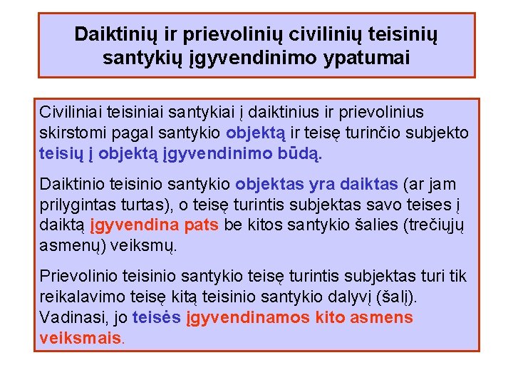 Daiktinių ir prievolinių civilinių teisinių santykių įgyvendinimo ypatumai Civiliniai teisiniai santykiai į daiktinius ir