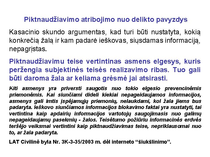 Piktnaudžiavimo atribojimo nuo delikto pavyzdys Kasacinio skundo argumentas, kad turi būti nustatyta, kokią konkrečią