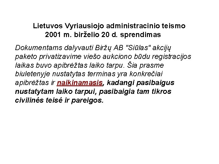  Lietuvos Vyriausiojo administracinio teismo 2001 m. birželio 20 d. sprendimas Dokumentams dalyvauti Biržų