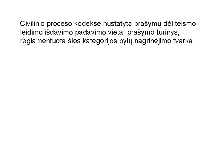 Civilinio proceso kodekse nustatyta prašymų dėl teismo leidimo išdavimo padavimo vieta, prašymo turinys, reglamentuota