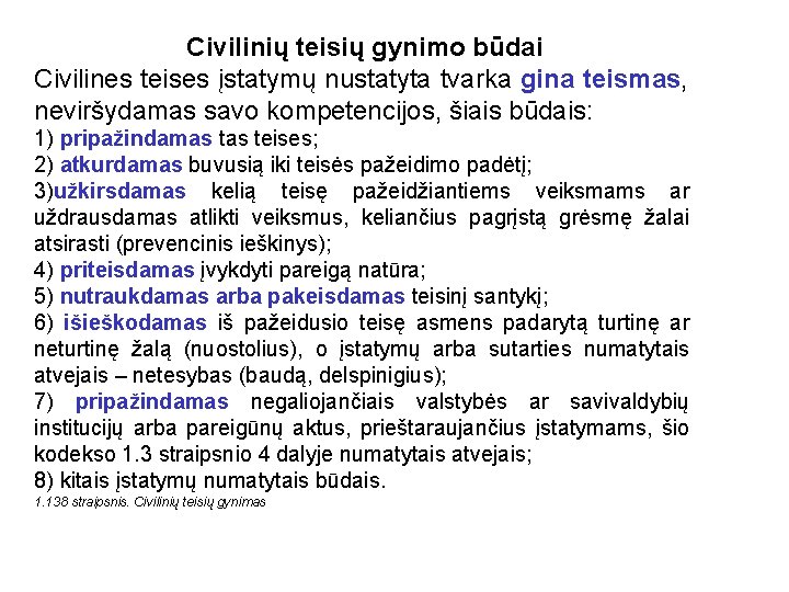 Civilinių teisių gynimo būdai Civilines teises įstatymų nustatyta tvarka gina teismas, neviršydamas savo kompetencijos,